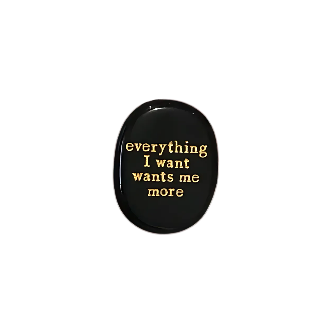Everything I Want Wants Me More - Obsidian