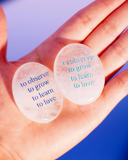 To Observe, To Grow, To Learn, To Love – Clear Quartz
