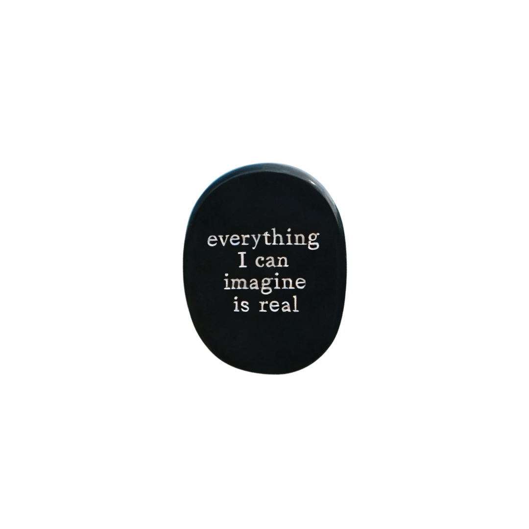 Everything I Can Imagine Is Real – Black Obsidian