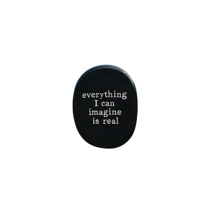 Everything I Can Imagine Is Real – Black Obsidian
