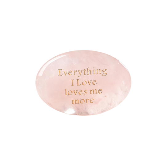 Everything I Love Loves Me More - Rose Quartz